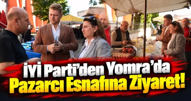 İYİ Parti’den Yomra’da Pazarcı Esnafına Ziyaret!