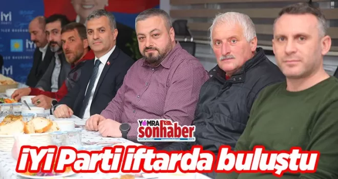 İYİ Parti iftarda buluştu