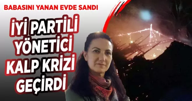 İYİ Partili Yönetici kalp krizi geçirdi