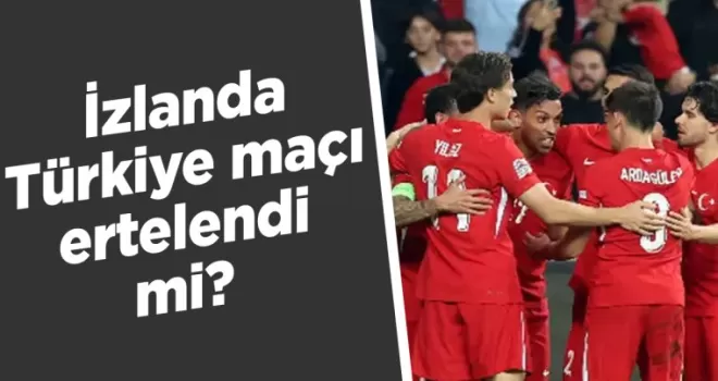 İzlanda - Türkiye maçı ertelendi mi?
