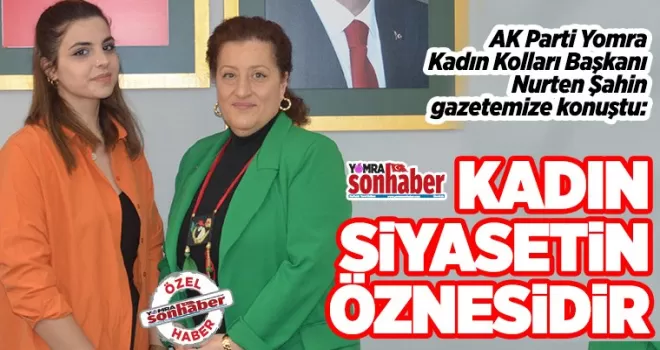 Kadın Siyasetin Öznesidir