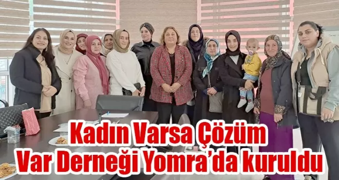 Kadın Varsa Çözüm Var Derneği kuruldu