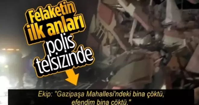 Kahramanmaraş depreminin polis telsizine yansıyan hali