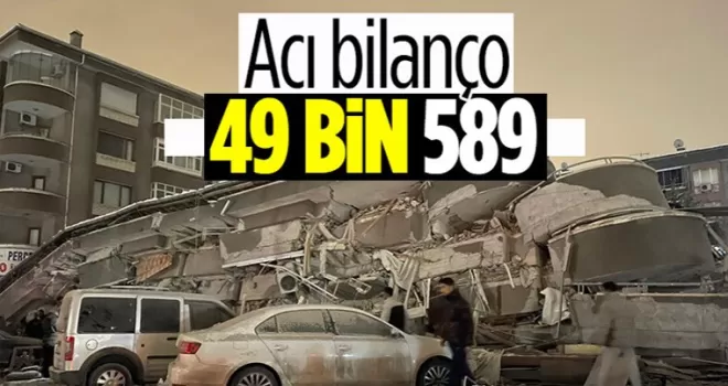 Kahramanmaraş merkezli depremlere ilişkin son bilanço açıklandı