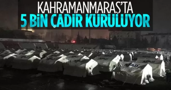 Kahramanmaraş'ta depremzedeler için 5 bin çadır hazırlandı