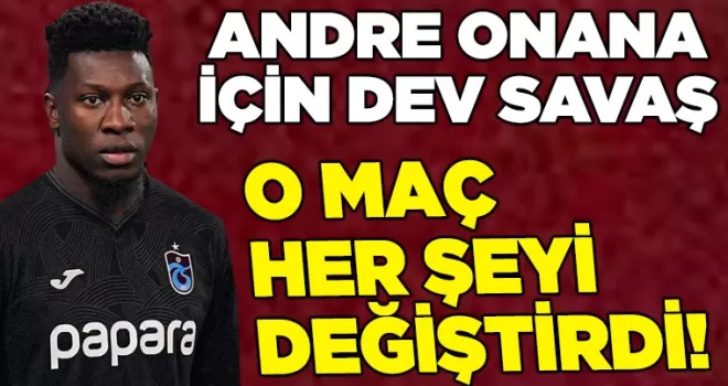 KALEDE FIRTINA: ONANA İÇİN DEV SAVAŞ