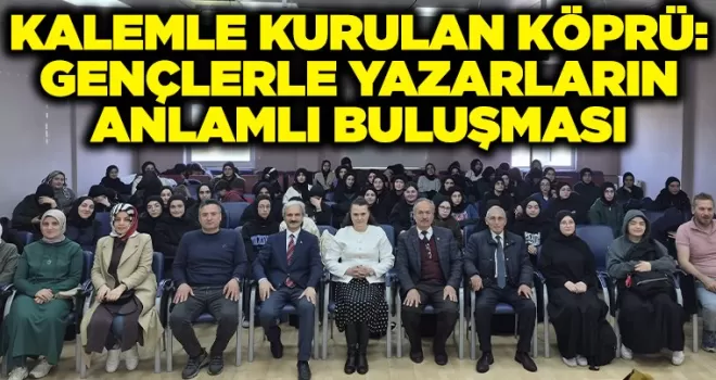 Kalemle Kurulan Köprü: Gençlerle Yazarların Anlamlı Buluşması