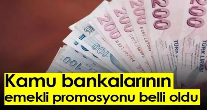 Kamu bankalarının emekli promosyonu belli oldu
