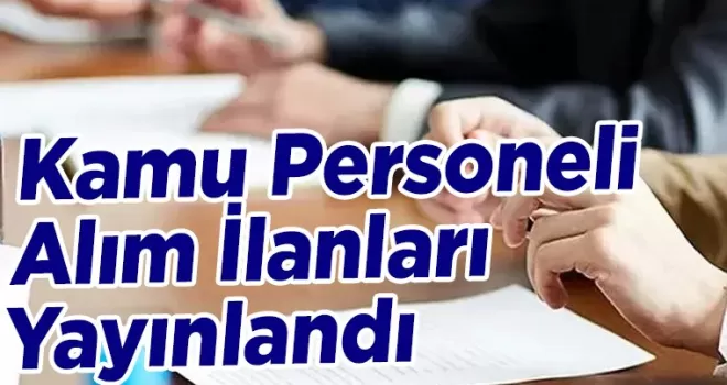 Kamu Personeli Alım İlanları Yayınlandı