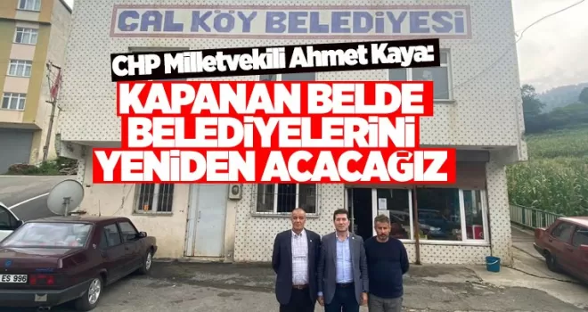 Kapanan belde belediyeleri yeniden açacağız
