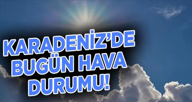 Karadeniz’de Bugün Hava Durumu