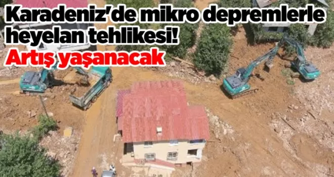 Karadeniz’de mikro depremlerle heyelan tehlikesi! Artış yaşanacak
