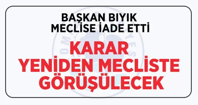 Karar yeniden mecliste!