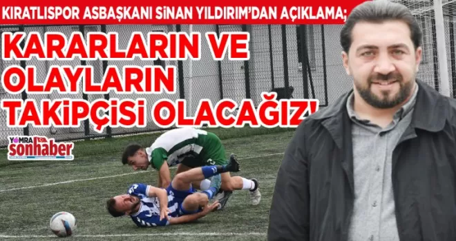KARARLARIN VE OLAYLARIN TAKİPÇİSİ OLACAĞIZ!