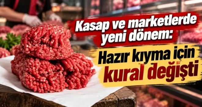 Kasap ve marketlerde yeni dönem: Hazır kıyma için kural değişti