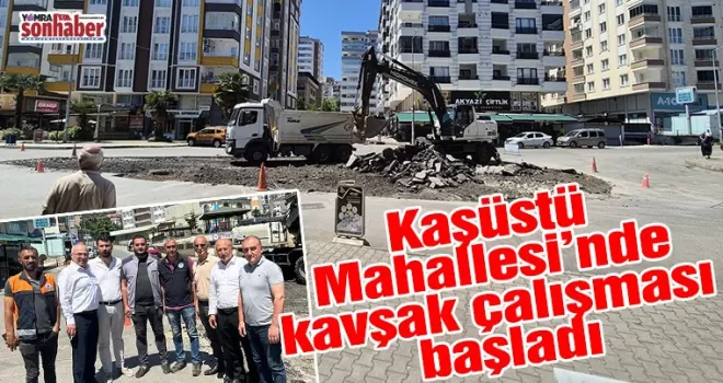 Kaşüstü Mahallesi’nde  kavşak çalışması başladı
