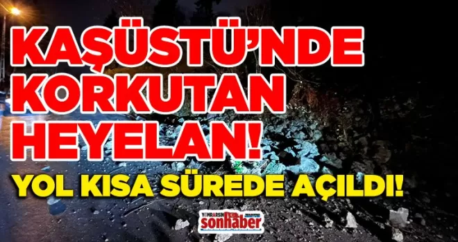 Kaşüstü’nde Heyelan!