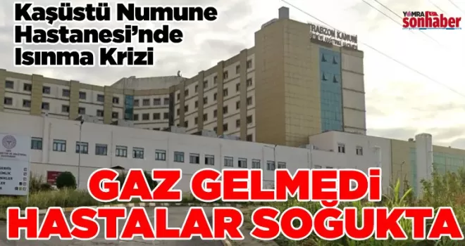 Kaşüstü Numune Hastanesi’nde Isınma Krizi