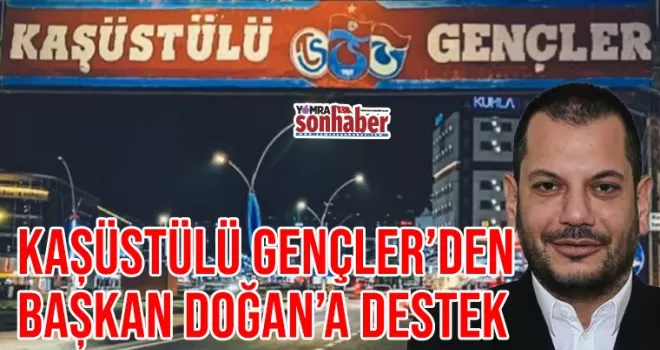 Kaşüstülü Gençler’den  Başkan Doğan’a destek