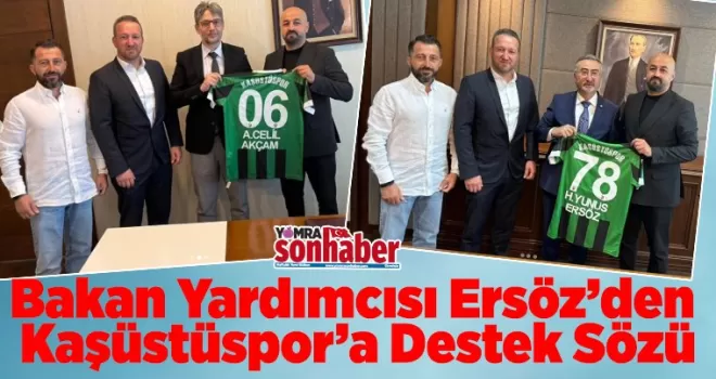 Kaşüstüspor’a Bakan Yardımcısı Ersöz’e Ziyaret ve Destek Sözü