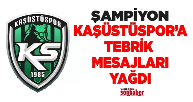 KAŞÜSTÜSPOR’A TEBRİK MESAJLARI