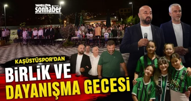 Kaşüstüspor’dan Birlik ve Dayanışma Gecesi