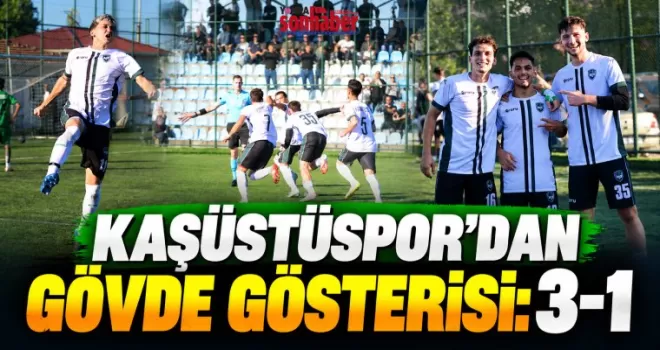 Kaşüstüspor’dan Gövde Gösterisi! 3-1