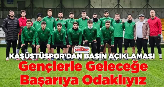 Kaşüstüspor: Gençlerle Geleceğe, Başarıya Odaklıyız