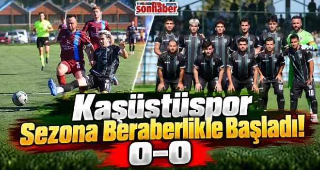 Kaşüstüspor Sezona Beraberlikle Başladı!