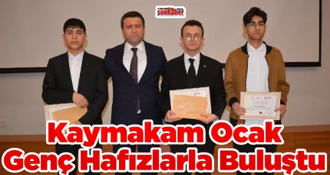 Kaymakam Ocak Genç Hafızlarla Buluştu