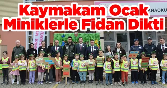 Kaymakam Ocak, Miniklerle Fidan Dikti