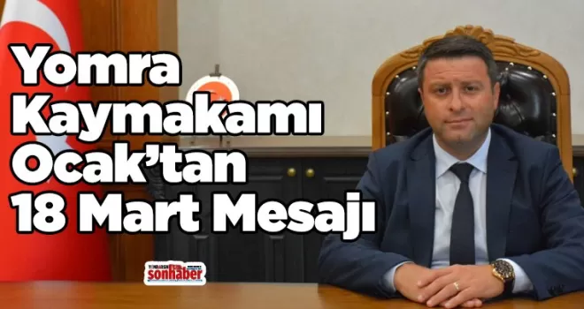 Kaymakam Ocak’tan 18 Mart Mesajı