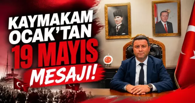 Kaymakam Ocak’tan 19 Mayıs Mesajı