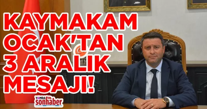 KAYMAKAM OCAK’TAN 3 ARALIK MESAJI