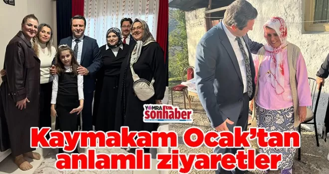 Kaymakam Ocak’tan  anlamlı ziyaretler