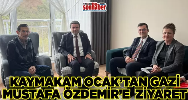 Kaymakam Ocak’tan Gazi Mustafa Özdemir’e Ziyaret