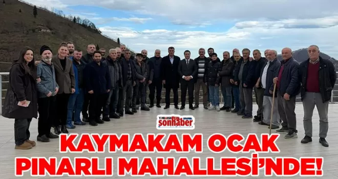 Kaymakam Ocak’tan Pınarlı Mahallesi’ne Ziyaret