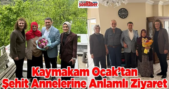Kaymakam Ocak’tan Şehit Annelerine Anlamlı Ziyaret