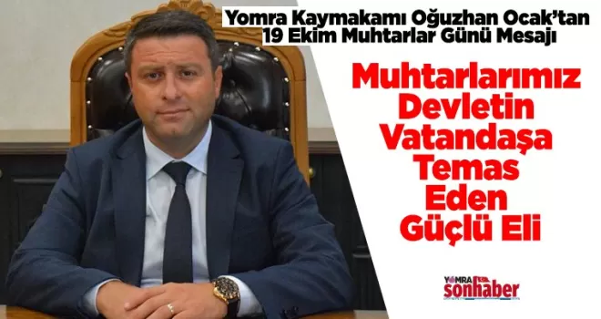 Kaymakam Oğuzhan Ocak’tan 19 Ekim Muhtarlar Günü Mesajı