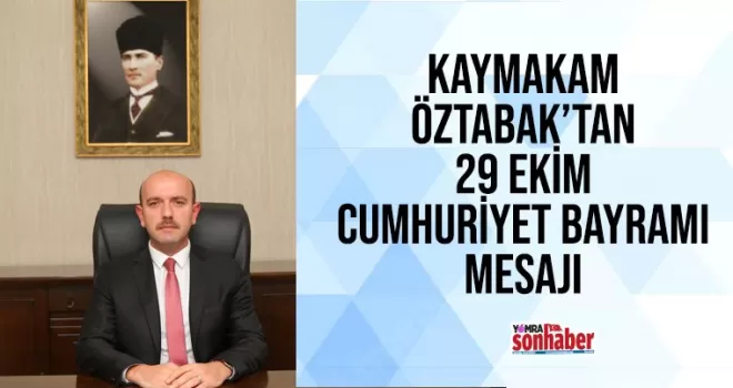 Kaymakam Öztabak'tan 29 Ekim Mesajı