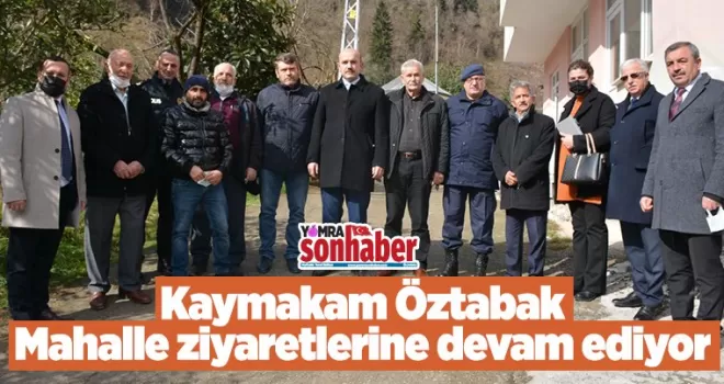Kaymakam Öztabak Ziyaretlerini Sürdürüyor