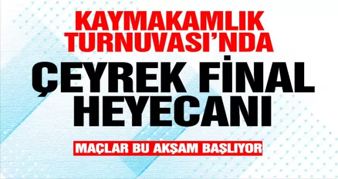 Kaymakamlık Turnuvasında  Çeyrek Final Heyecanı