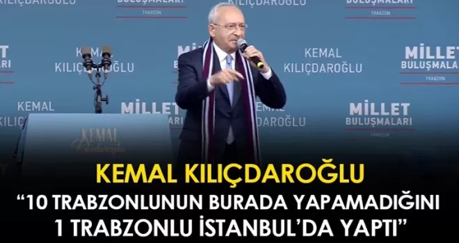 Kemal Kılıçdaroğlu Trabzon’da konuştu! 