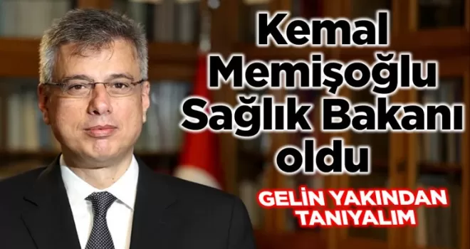 Kemal Memişoğlu Sağlık Bakanı oldu