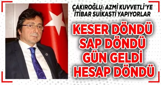Keser döndü sap döndü gün geldi hesap döndü