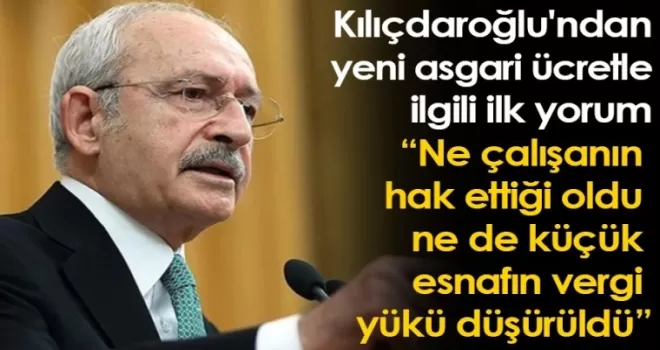Kılıçdaroğlu'ndan yeni asgari ücretle ilgili ilk yorum
