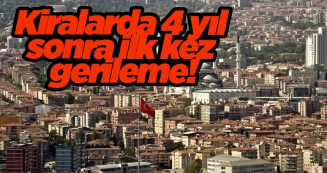 Kiralarda 4 yıl sonra ilk kez gerileme!