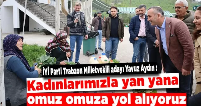 Kireçhane Köy Pazarını gezen İYİ Partili Yavuz Aydın