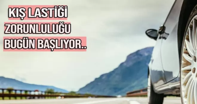 Kış lastiği zorunluluğu bugün başlıyor