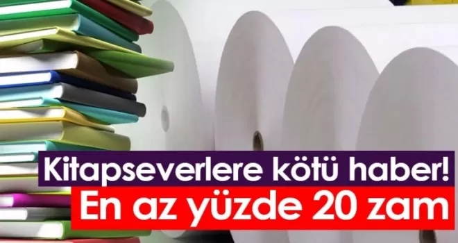 Kitapseverlere kötü haber! En az yüzde 20 zam